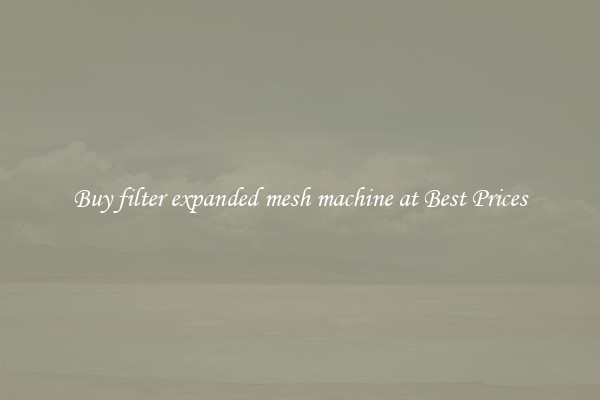 Buy filter expanded mesh machine at Best Prices