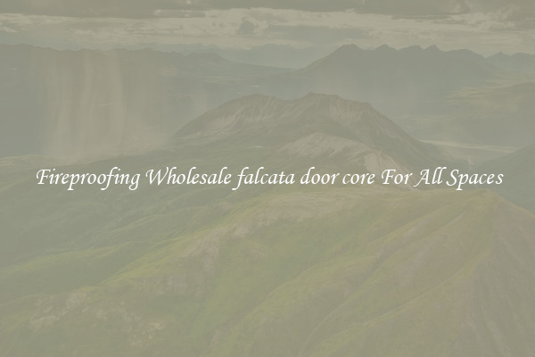 Fireproofing Wholesale falcata door core For All Spaces