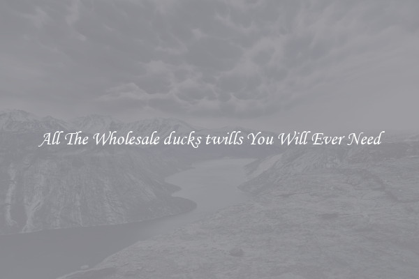 All The Wholesale ducks twills You Will Ever Need
