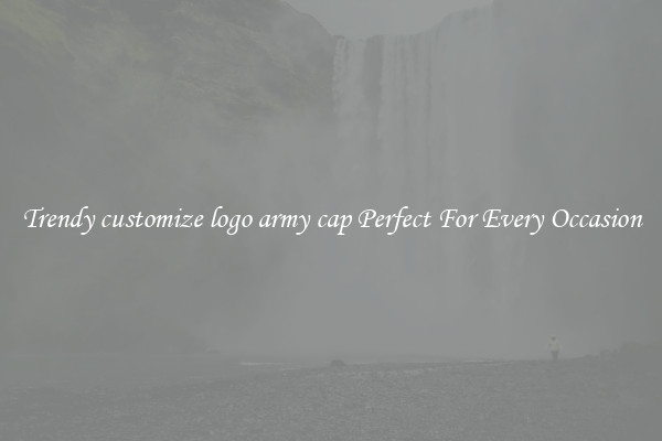Trendy customize logo army cap Perfect For Every Occasion