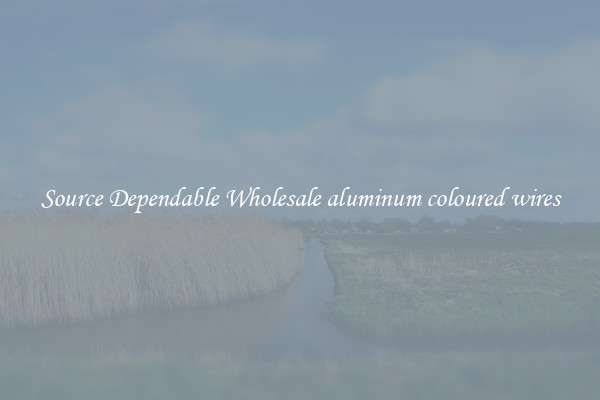 Source Dependable Wholesale aluminum coloured wires