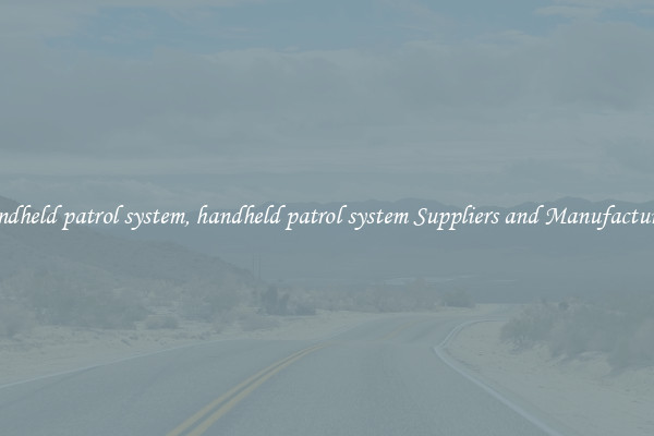 handheld patrol system, handheld patrol system Suppliers and Manufacturers