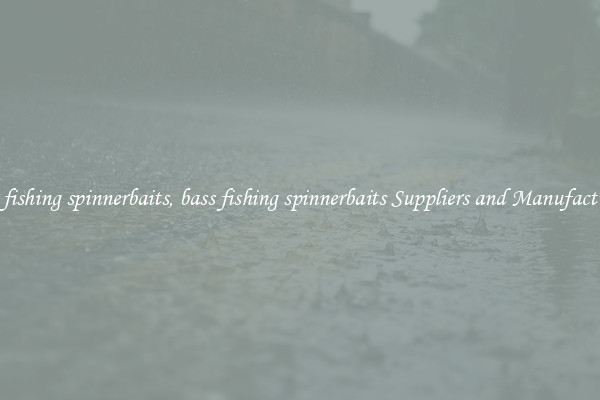 bass fishing spinnerbaits, bass fishing spinnerbaits Suppliers and Manufacturers