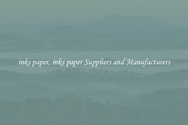 inks paper, inks paper Suppliers and Manufacturers