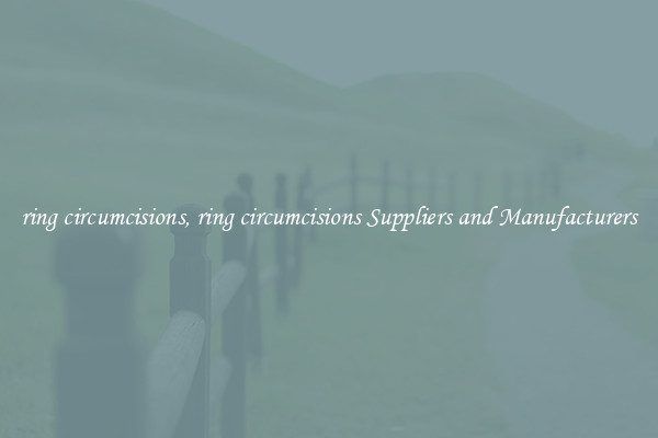 ring circumcisions, ring circumcisions Suppliers and Manufacturers