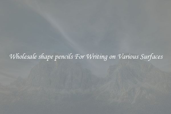 Wholesale shape pencils For Writing on Various Surfaces