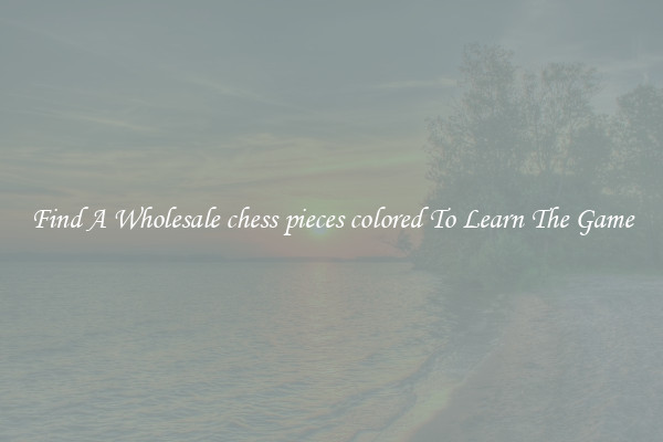 Find A Wholesale chess pieces colored To Learn The Game