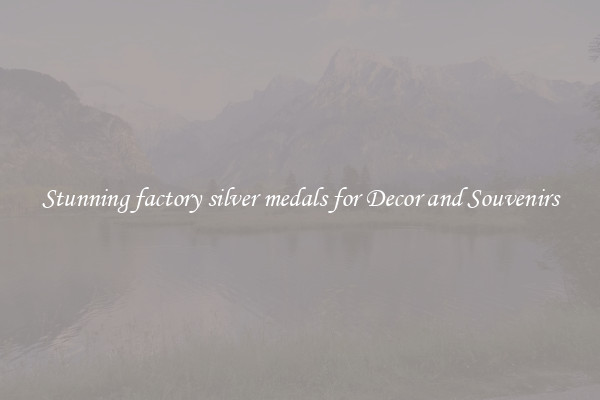 Stunning factory silver medals for Decor and Souvenirs
