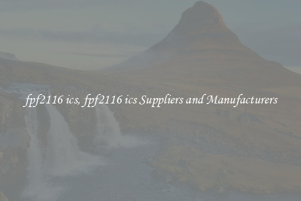 fpf2116 ics, fpf2116 ics Suppliers and Manufacturers