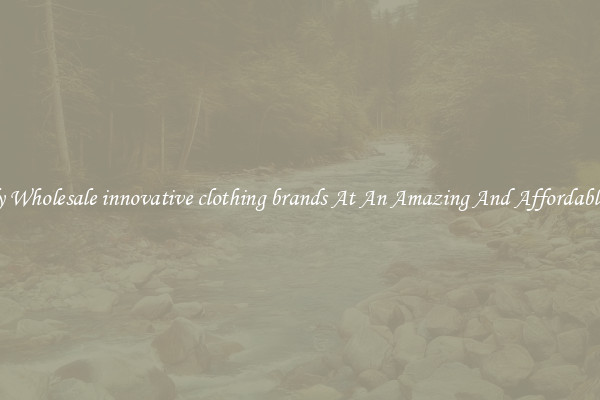 Lovely Wholesale innovative clothing brands At An Amazing And Affordable Price