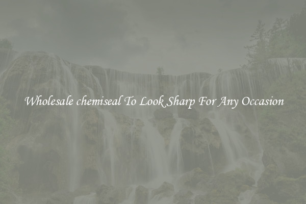 Wholesale chemiseal To Look Sharp For Any Occasion