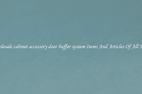 Wholesale cabinet accessory door buffer system Items And Articles Of All Types