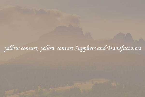 yellow convert, yellow convert Suppliers and Manufacturers