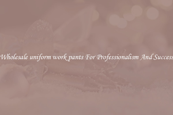 Wholesale uniform work pants For Professionalism And Success