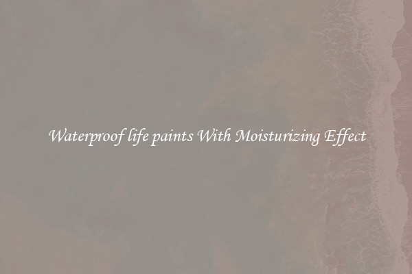 Waterproof life paints With Moisturizing Effect
