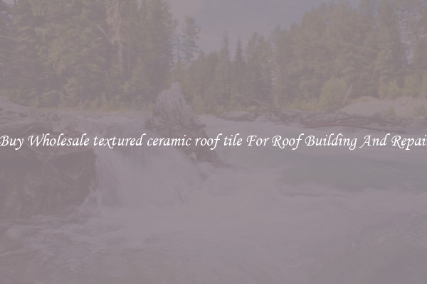 Buy Wholesale textured ceramic roof tile For Roof Building And Repair