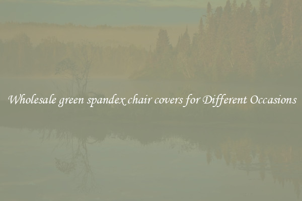 Wholesale green spandex chair covers for Different Occasions