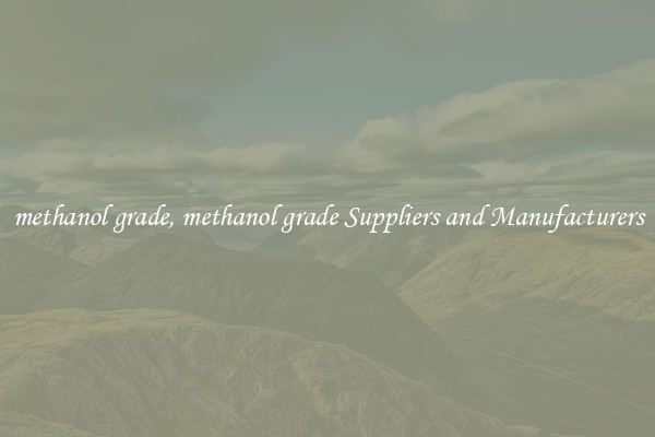 methanol grade, methanol grade Suppliers and Manufacturers