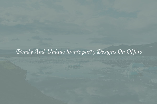 Trendy And Unique lovers party Designs On Offers