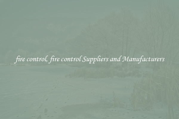 fire control, fire control Suppliers and Manufacturers