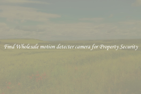 Find Wholesale motion detecter camera for Property Security