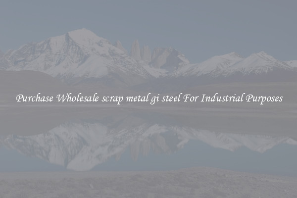 Purchase Wholesale scrap metal gi steel For Industrial Purposes