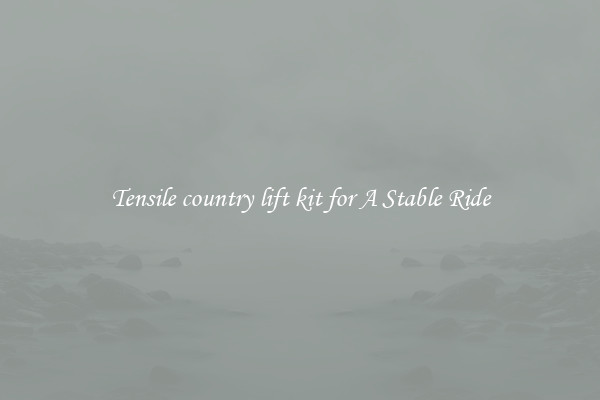 Tensile country lift kit for A Stable Ride