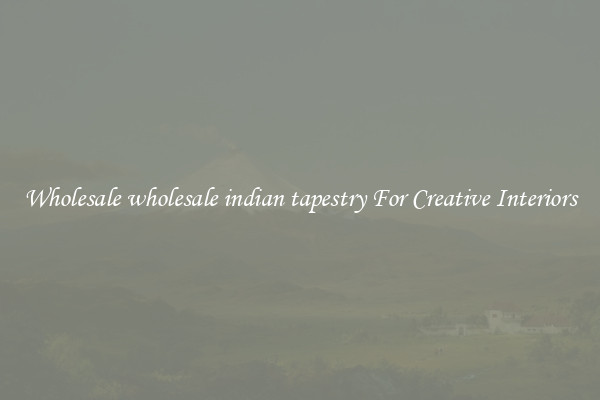 Wholesale wholesale indian tapestry For Creative Interiors