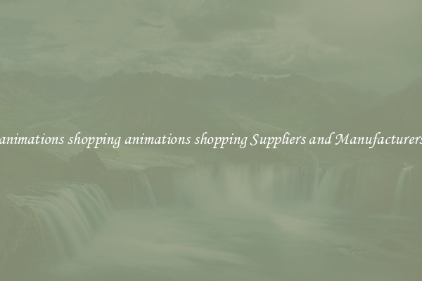 animations shopping animations shopping Suppliers and Manufacturers