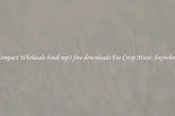 Compact Wholesale hindi mp3 free downloads For Crisp Music Anywhere