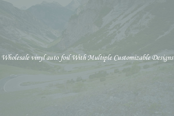 Wholesale vinyl auto foil With Multiple Customizable Designs