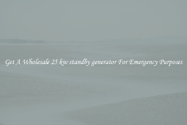 Get A Wholesale 25 kw standby generator For Emergency Purposes