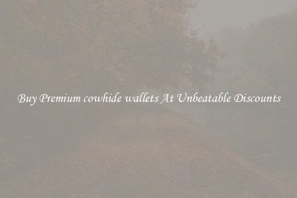 Buy Premium cowhide wallets At Unbeatable Discounts