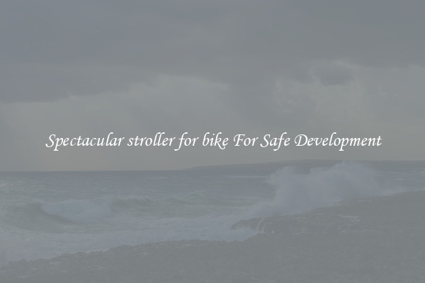 Spectacular stroller for bike For Safe Development