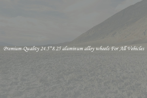 Premium-Quality 24.5*8.25 aluminum alloy wheels For All Vehicles