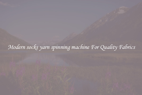 Modern socks yarn spinning machine For Quality Fabrics