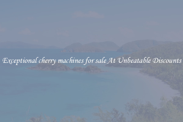 Exceptional cherry machines for sale At Unbeatable Discounts