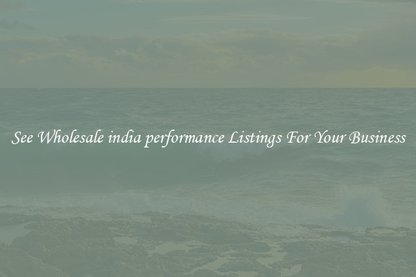 See Wholesale india performance Listings For Your Business