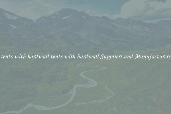 tents with hardwall tents with hardwall Suppliers and Manufacturers