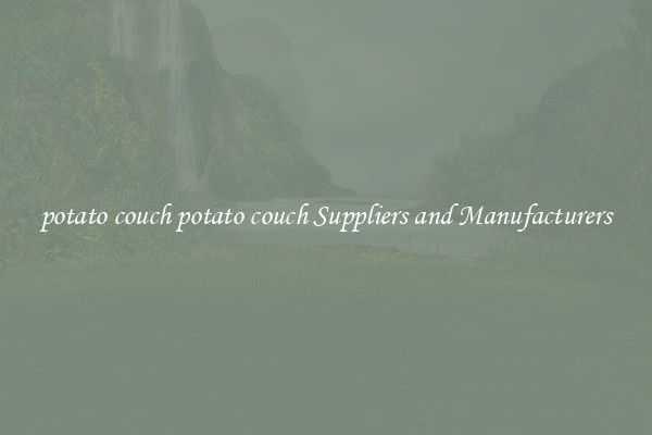potato couch potato couch Suppliers and Manufacturers